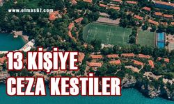 13 kişiye ceza kestiler: Cezalar tebliğ edildi!