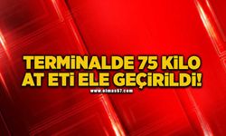 Terminalde 75 kilo at eti ele geçirildi!