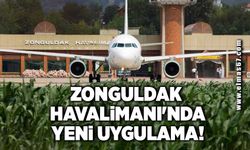 Zonguldak havalimanında yeni uygulama!