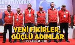 YENİ FİKİRLER, GÜÇLÜ ADIMLAR