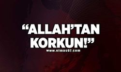 "Allah'tan Korkun!"