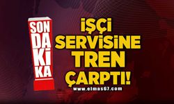 İşçi servisine tren çarptı!