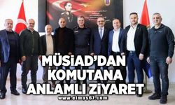 MÜSİAD’DAN KOMUTANA ANLAMLI ZİYARET