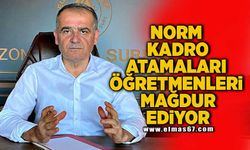 NORM KADRO ATAMALARI ÖĞRETMENLERİ MAĞDUR EDİYOR