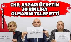 CHP, ASGARİ ÜCRETİN 30 BİN LİRA OLMASINI TALEP ETTİ