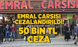 Emral Çarşısı cezalandırıldı!