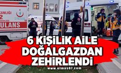 6 kişilik aile doğalgazdan zehirlendi