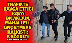 Trafikte kavga ettiği kişiyi bıçakladı, mahalleli linç etmeye kalkıştı: 8 gözaltı