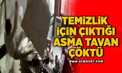 Temizlik için çıktığı asma tavan çöktü