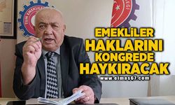 EMEKLİLER HAKLARINI KONGREDE HAYKIRACAK