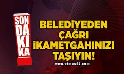 Belediyeden çağrı ikametganızı taşıyın!