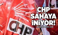 CHP sahaya iniyor!