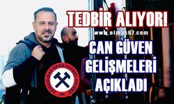 Önlemler alınıyor: Can Güven gelişmeleri açıkladı