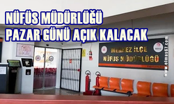 Nüfus Müdürlükleri Pazar günü açık kalacak