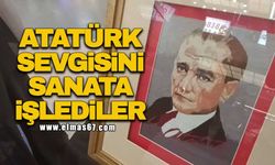 ATATÜRK SEVGİSİNİ SANATA İŞLEDİLER