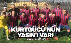 Kurtgücü'nün Yasin'i var!