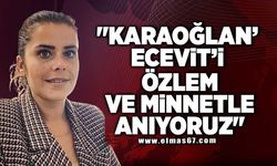 "Karaoğlan’ Ecevit’i özlem ve minnetle anıyoruz"