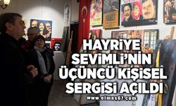 HAYRİYE SEVİMLİ’NİN ÜÇÜNCÜ KİŞİSEL SERGİSİ AÇILDI