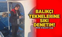 Balıkçı teknelerine sıkı denetim!