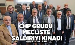 CHP GRUBU MECLİSTE SALDIRIYI KINADI