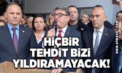 "Hiçbir tehdit bizi yıldıramayacak!"