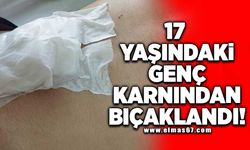 17 Yaşındaki genç karnından bıçaklandı!