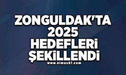 Zonguldak'ta 2025 hedefleri şekillendi!