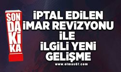 İptal edilen imar revizyonu ile ilgili yeni gelişme!