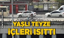 Yaşlı teyze içleri ısıttı!