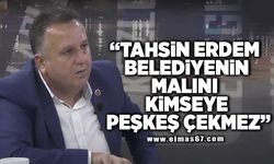 "Tahsin Erdem belediyenin malını kimseye peşkeş çekmez"