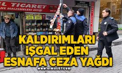 Kaldırımları işgal eden esnafa ceza yağdı!