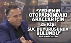 "Yediemin otoparkındaki araçlar için 25 kişi suç duyurusunda bulundu"