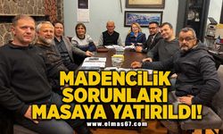 Madencilik sorunları masaya yatırıldı!