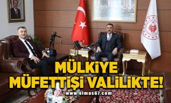 Mülkiye müfettişi valilikte!