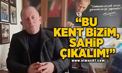 “Bu kent bizim, sahip çıkalım!”