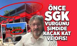 Önce SGK vurgunu, şimdide kaçak kat ve ofis!