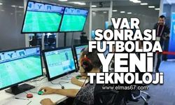 Var sonrası futbolda yeni teknoloji!