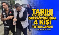 Tarihi uyuşturucu operasyonunda 4 kişi tutuklandı!