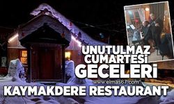 Unutulmaz cumartesi geceleri... Kaymakdere Restaurant!