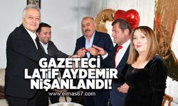 Gazeteci Latif Aydemir nişanlandı!