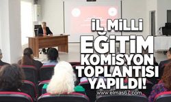 İl Milli Eğitim Komisyon toplantısı yapıldı!