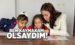 Ben kaymakam olsaydım!