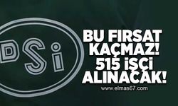 515 İşçi alınacak!