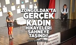 Zonguldak'ta gerçek kadın hikayeleri sahneye taşındı!