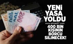 Yeni yasa yolda... 400 Bin kişinin borcu silinecek!