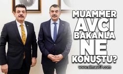 Muammer Avcı bakanla ne konuştu?