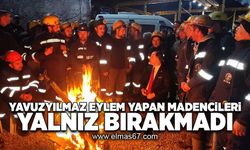 Yavuzyılmaz eylem yapan madencileri yalnız bırakmadı!