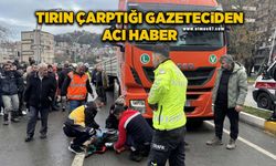 Tırın çarptığı gazeteciden acı haber