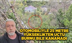 Otomobili ile 25 metre yüksekten uçuruma uçtu, burnu bile kanamadan kurtuldu