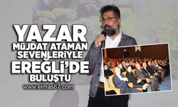 Yazar Müjdat Ataman sevenleriyle Ereğli'de buluştu!